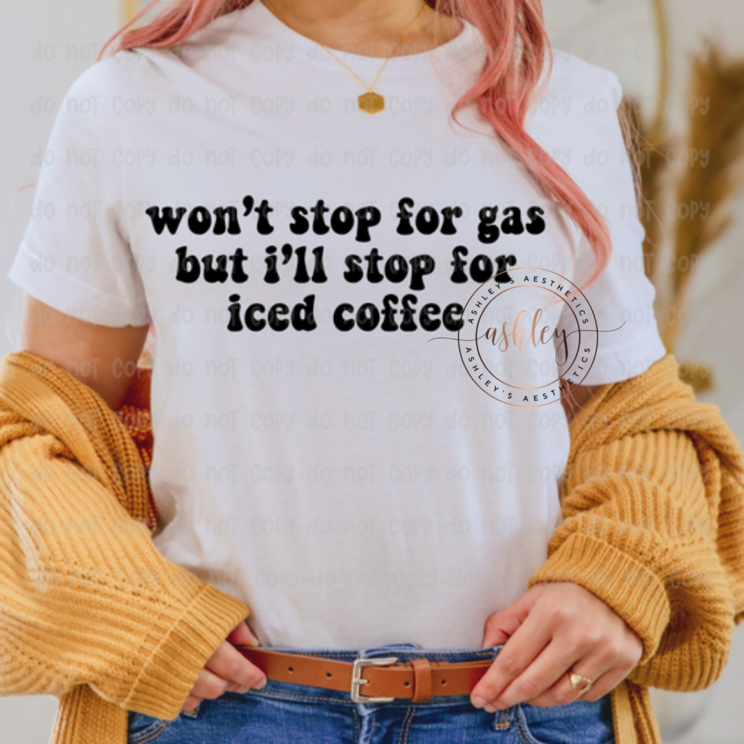 Won't Stop For Gas but I'll Stop for Iced Coffee