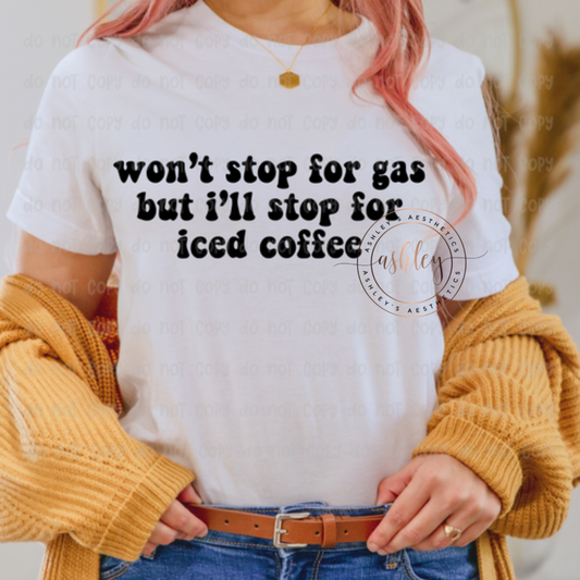 Won't Stop For Gas but I'll Stop for Iced Coffee